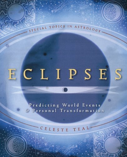 Eclipses Predicting World Events & Personal Transformation