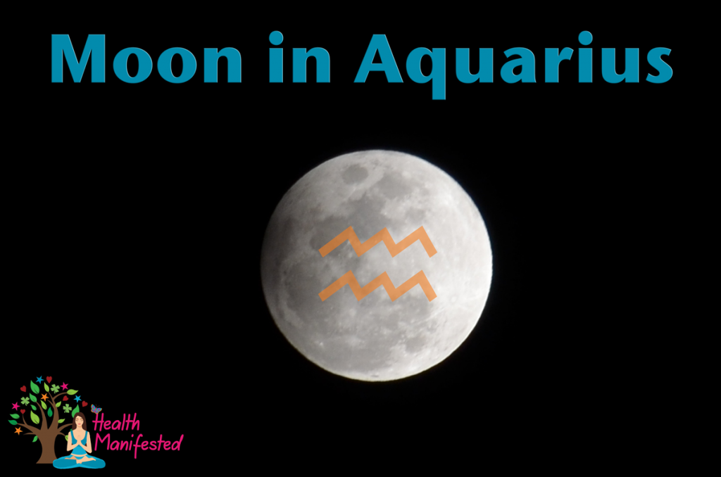 Moon in Aquarius Health Manifested