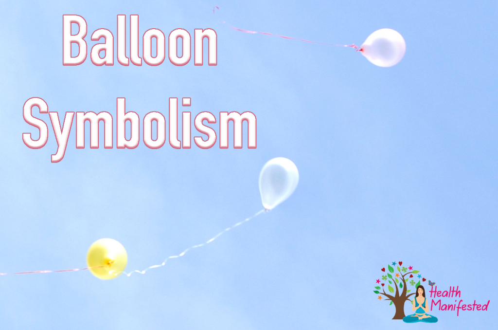 Balloon Symbolism Health Manifested