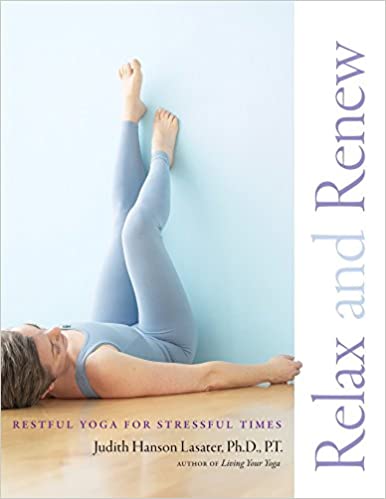 Relax and Renew- Restful Yoga for Stressful Times